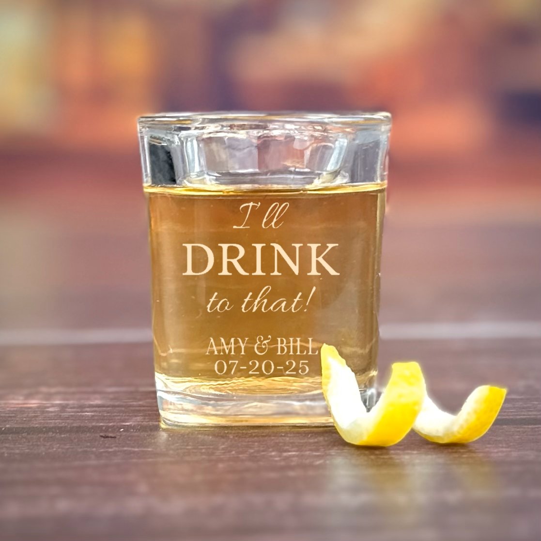 I'll Drink To That Shot Glass - Forever Wedding Favors